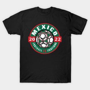 Football Is Everything - Mexico 2022 Vintage T-Shirt